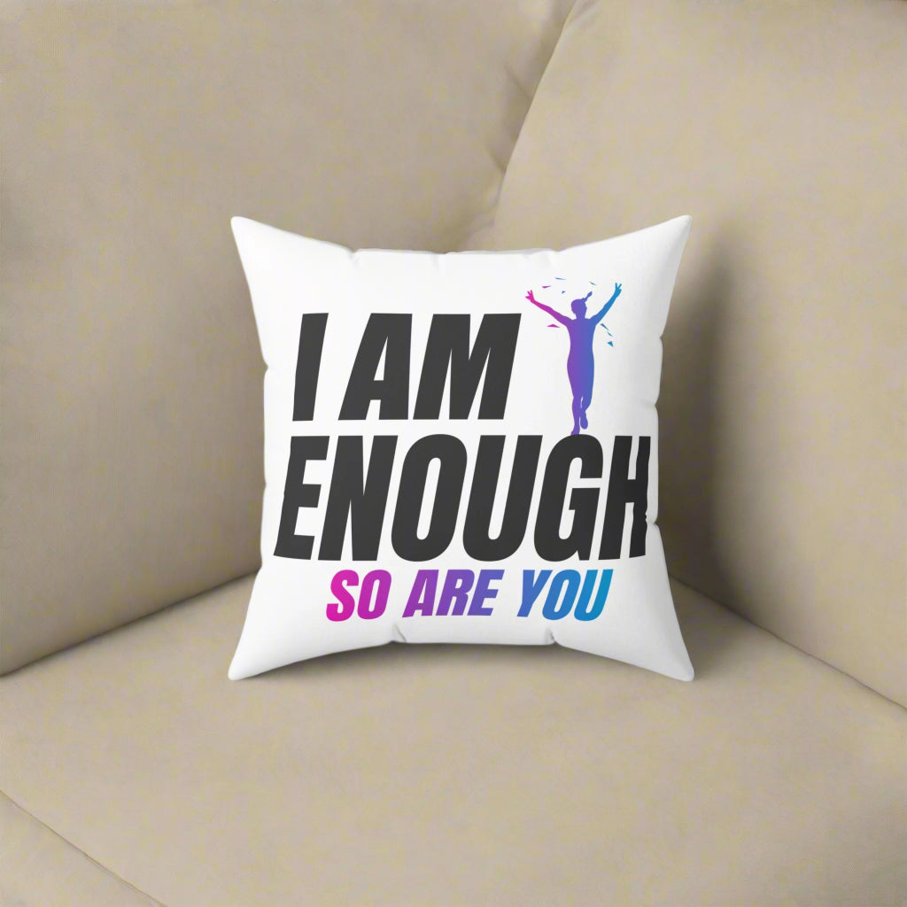 I AM ENOUGH Spun Polyester Square Pillow