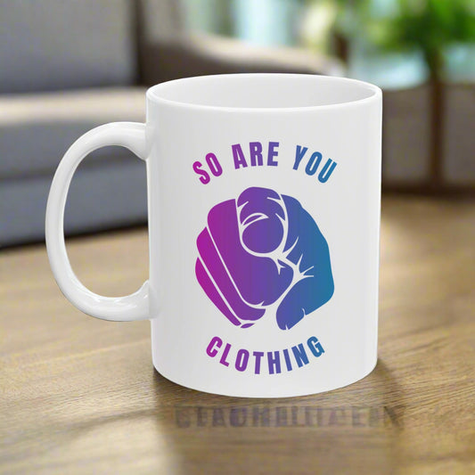 So ARE YOU Ceramic Mug, (11oz, 15oz)