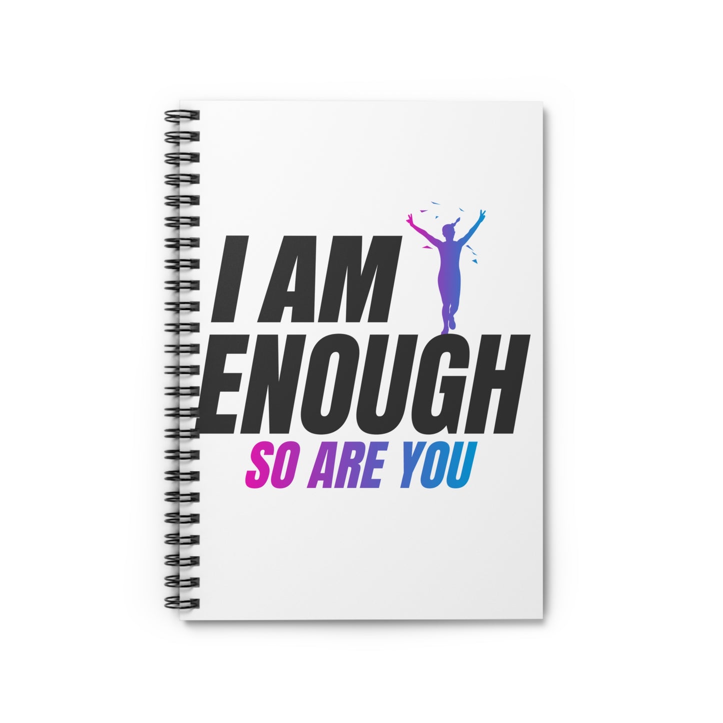 I AM ENOUGH Spiral Notebook - Ruled Line